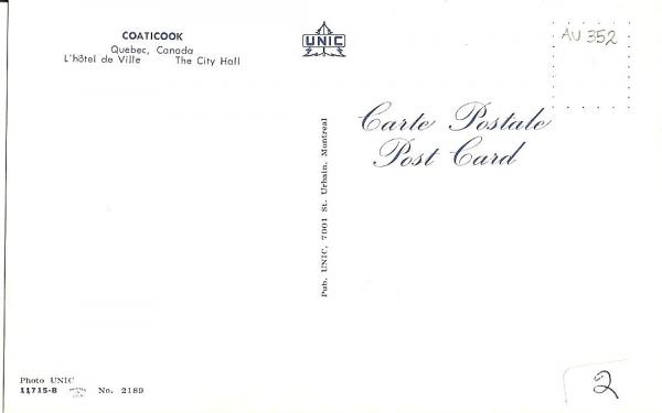 Verso de la carte postale de l'Hôtel de ville de Coaticook vue du coté droit
Pub. UNIC, 7001 St-Urbain, Montréal